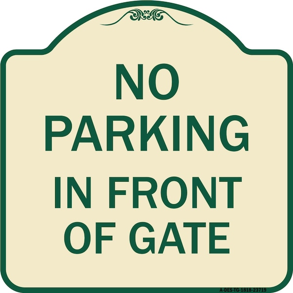 Signmission No Parking in Front of Gate Heavy-Gauge Aluminum Architectural Sign, 18" x 18", TG-1818-23719 A-DES-TG-1818-23719 - main